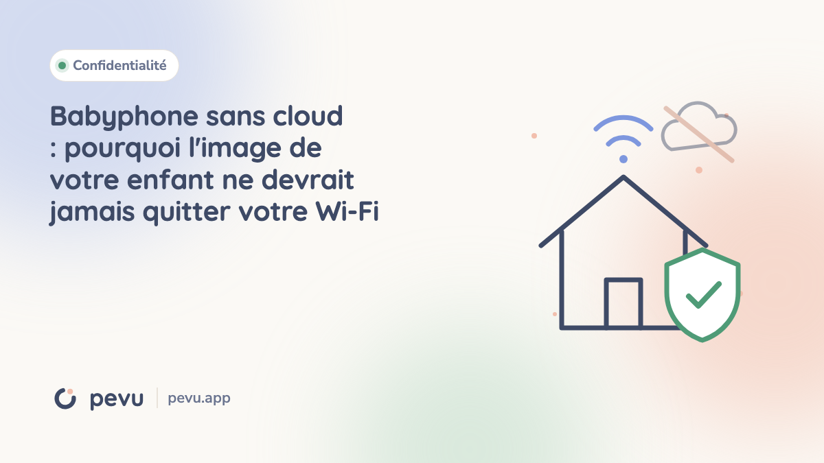 Babyphone sans cloud : pourquoi l'image de votre enfant ne devrait jamais quitter votre Wi-Fi