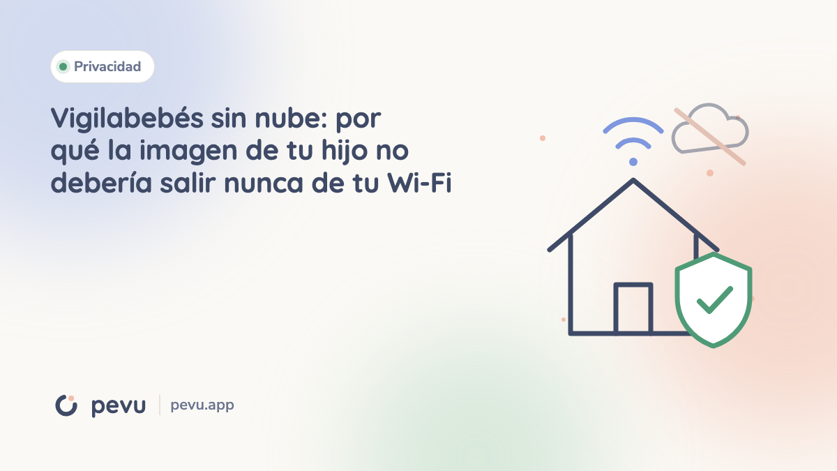 Vigilabebés sin nube: por qué la imagen de tu hijo no debería salir nunca de tu Wi-Fi